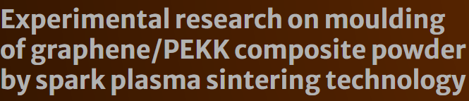 Experimental research on moulding of graphene/PEKK composite powder by spark plasma sintering technology