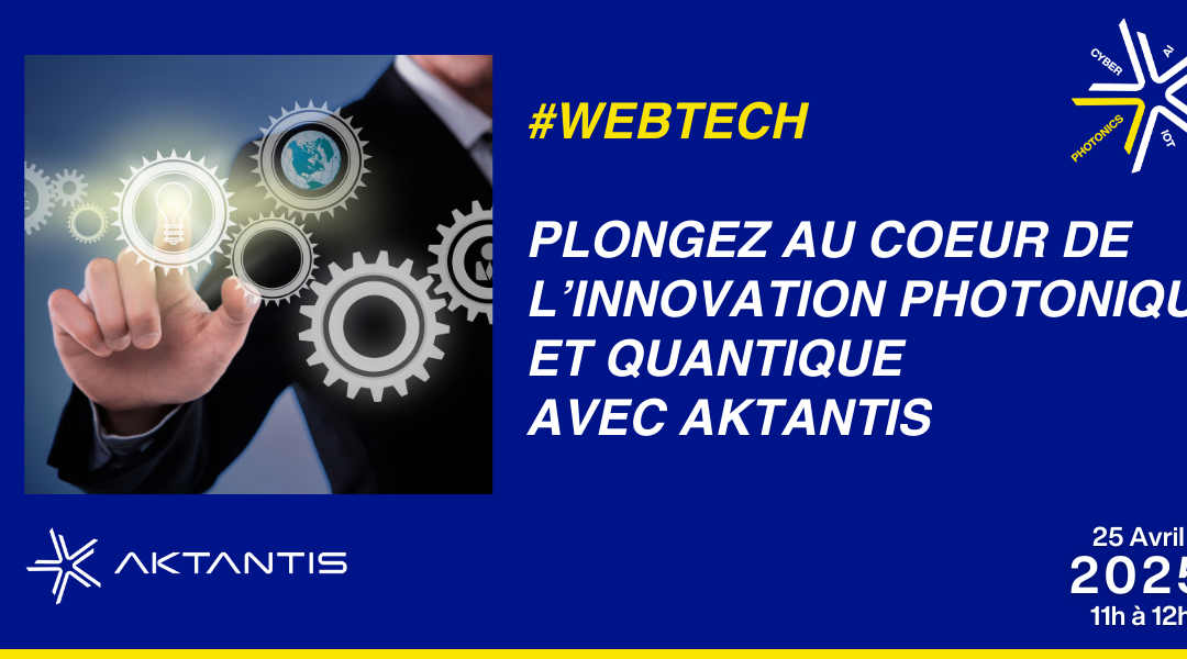 Plonger au coeur de l’innovation photonique et quantique avec AKTANTIS