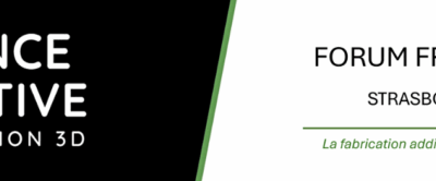 Forum France Additive 2025 : la fabrication additive à l’honneur !